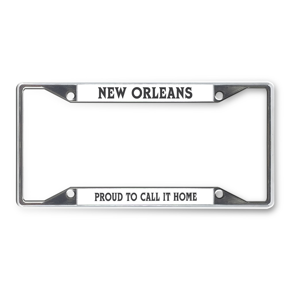 Metal License Plate Frame Vinyl Insert New Orleans Proud to Call It Home Metal License Plate Frame Vinyl Insert New Orleans Proud to Call It Home